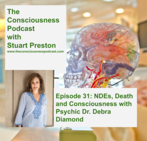 NDEs, Death and Consciousness with Psychic Dr. Debra Diamond