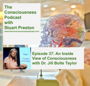 Episode 37: An Inside View of Consciousness with Dr. Jill Bolte Taylor