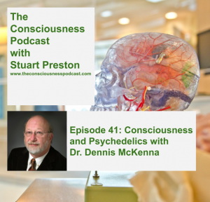 Episode 41_ Consciousness and Psychedelics with Dr. Dennis McKenna